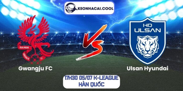 Soi kèo Gwangju FC vs Ulsan Hyundai (17h30 05/07, K-League Hàn Quốc) 1 Gwangju FC vs Ulsan Hyundai